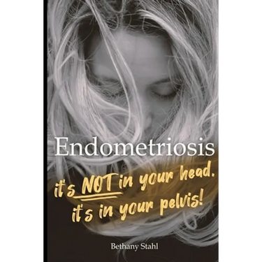 Endometriosis: it's not in your head, it's in your pelvis