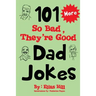 More 101 So Bad, They're Good Dad Jokes