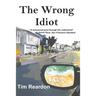 The Wrong Idiot