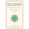 Guided: Journey into the Unknown to Awaken the Soul and Live in Truth