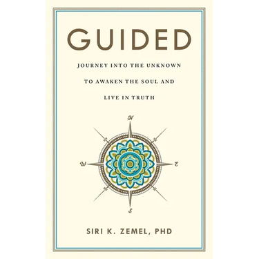 Guided: Journey into the Unknown to Awaken the Soul and Live in Truth