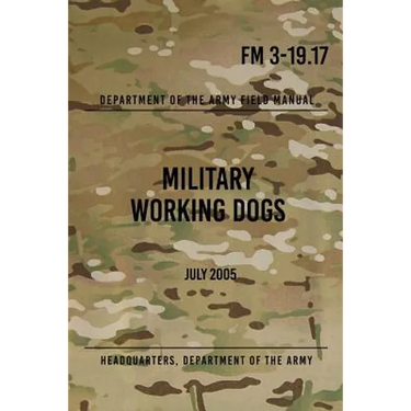 FM 3-19.17 Military Working Dogs: July 2005