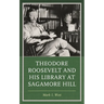 Theodore Roosevelt and His Library at Sagamore Hill