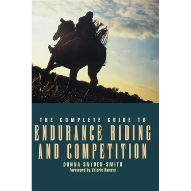 The Complete Guide to Endurance Riding and Competition