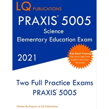 PRAXIS 5005 Science Elementary Education Exam: Two Full Practice Exam - Free Online Tutoring - Updated Exam Questions