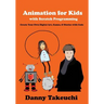 Animation for Kids with Scratch Programming: Create Your Own Digital Art, Games, and Stories with Code