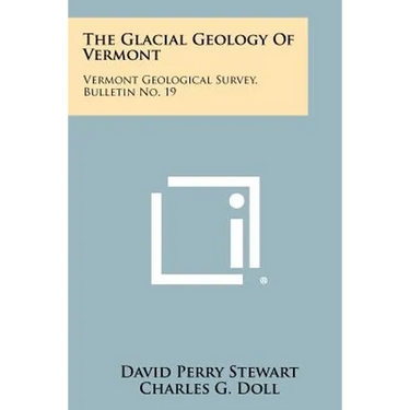 The Glacial Geology Of Vermont: Vermont Geological Survey, Bulletin No. 19