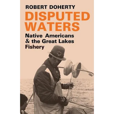 Disputed Waters: Native Americans and the Great Lakes Fishery