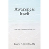 Awareness Itself: Being Aware of Awareness Itself Is the Key