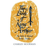 The Book of Kyng Arthur: The Unity of Malory's Morte Darthur