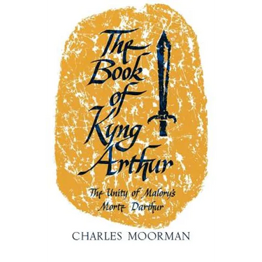 The Book of Kyng Arthur: The Unity of Malory's Morte Darthur