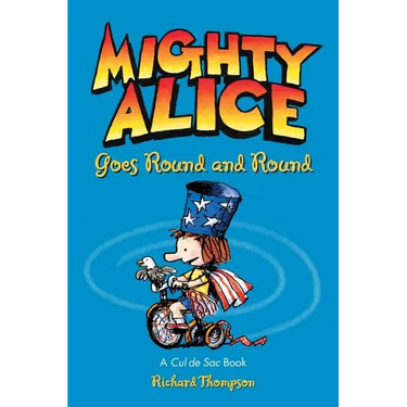 Mighty Alice Goes Round and Round: A Cul de Sac Book Volume 6