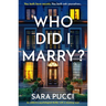 Who Did I Marry?: An Addictive Psychological Thriller with a Shocking Twist