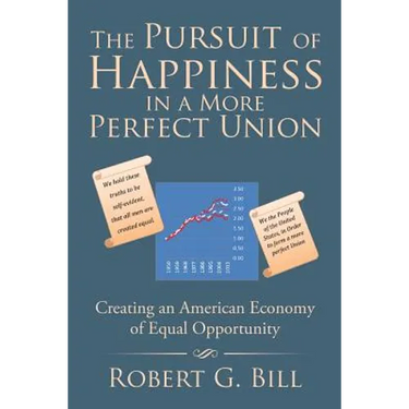 The Pursuit of Happiness in a More Perfect Union: Creating an American Economy of Equal Opportunity