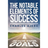 The Notable Elements Of Success: The Best Possible Ways to Enhance Your Purpose and Enrich Your Life