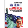 My Flight to America: The Incredible Journey of a Vietnamese Refugee