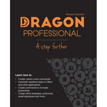 Dragon Professional - A Step Further: Automate virtually any task on your PC by voice
