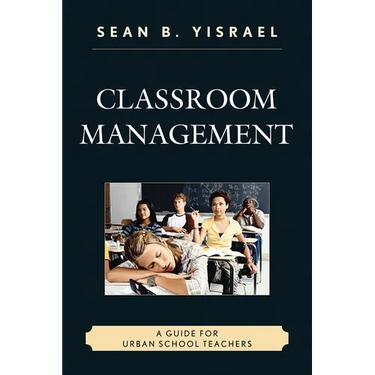 Classroom Management: A Guide for Urban School Teachers