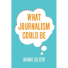 What Journalism Could Be