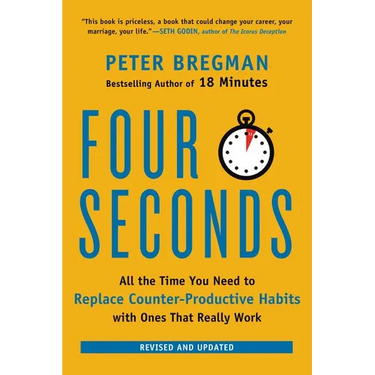 Four Seconds: All the Time You Need to Replace Counter-Productive Habits with Ones That Really Work