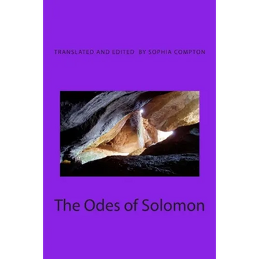 The Odes of Solomon: The Earliest Christian Hymns