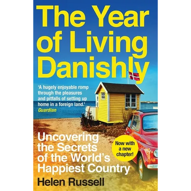 The Year of Living Danishly: Uncovering the Secrets of the World's Happiest Country