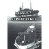 From T-2 to Supertanker: Development of the Oil Tanker, 1940-2000