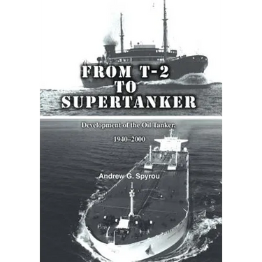 From T-2 to Supertanker: Development of the Oil Tanker, 1940-2000