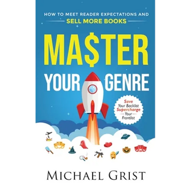 Master Your Genre: How to Meet Reader Expectations and Sell More Books