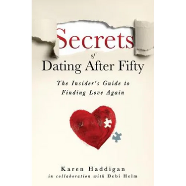 Secrets of Dating After Fifty: The Insider's Guide to Finding Love Again