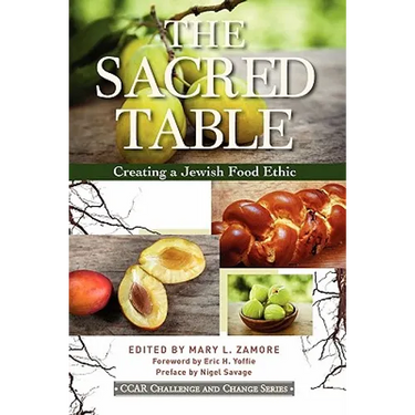 The Sacred Table: Creating a Jewish Food Ethic