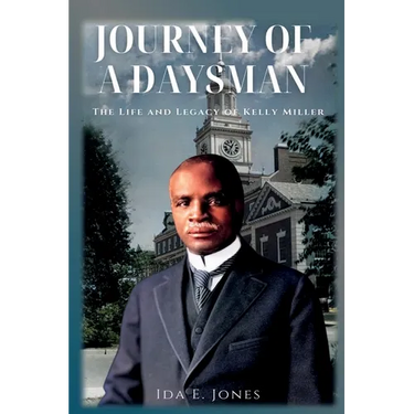 Journey of a Daysman: The Life and Legacy of Kelly Miller