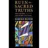 The Charles Eliot Norton Lectures, Ruin the Sacred Truths: Poetry and Belief from the Bible to the Present