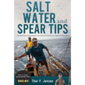 Salt Water and Spear Tips