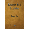 Emmet Fox Explains