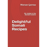 Delightful Somali Recipes: An inside in the Somali Cuisine