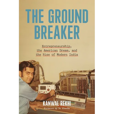 The Groundbreaker: Entrepreneurship, the American Dream, and the Rise of Modern India
