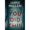 You Did This