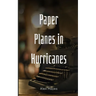 Paper Planes in Hurricanes