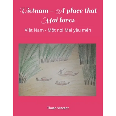 Vietnam - A place that Mai loves: Việt Nam - Một nơi Mai yêu mến