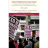 Mediterranean Racisms: Connections and Complexities in the Racialization of the Mediterranean Region