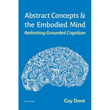 Abstract Concepts and the Embodied Mind: Rethinking Grounded Cognition