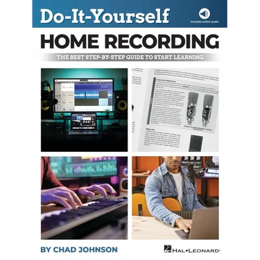 Do-It-Yourself Home Recording - The Best Step-By-Step Guide to Start Recording from Your Own Home