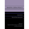 Making China Policy: Lessons from the Bush and Clinton Administrations