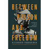 Between Prison and Freedom: Memoir of a Soviet Dissident