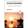 Imperial College Lectures in Petroleum Engineering, the - Volume 5: Fluid Flow in Porous Media