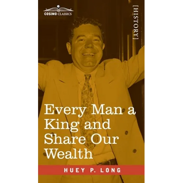 Every Man a King and Share Our Wealth: Two Huey Long Speeches