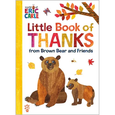 Little Book of Thanks from Brown Bear and Friends (World of Eric Carle): The Perfect Way to Say Thank You and Gift for Thanksgiving!