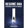 Resume DNA: Succeeding in Spite of Yourself