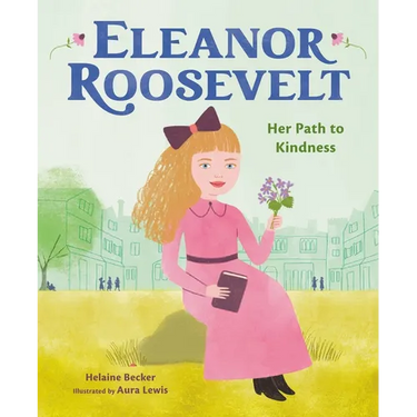 Eleanor Roosevelt: Her Path to Kindness